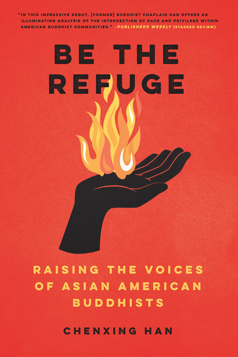 Be the Refuge: Raising the Voices of Asian American Buddhists by Chenxing Han