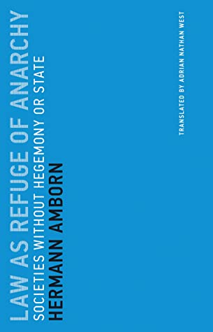 Law as Refuge of Anarchy Societies without Hegemony or State by Hermann Amborn