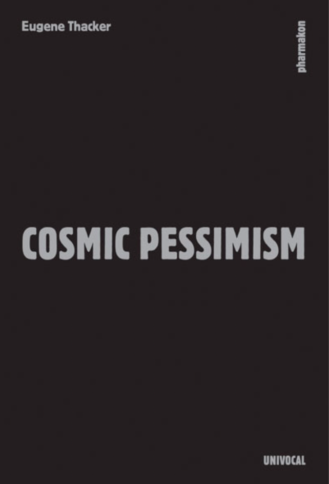 Cosmic Pessimism by Eugene Thacker