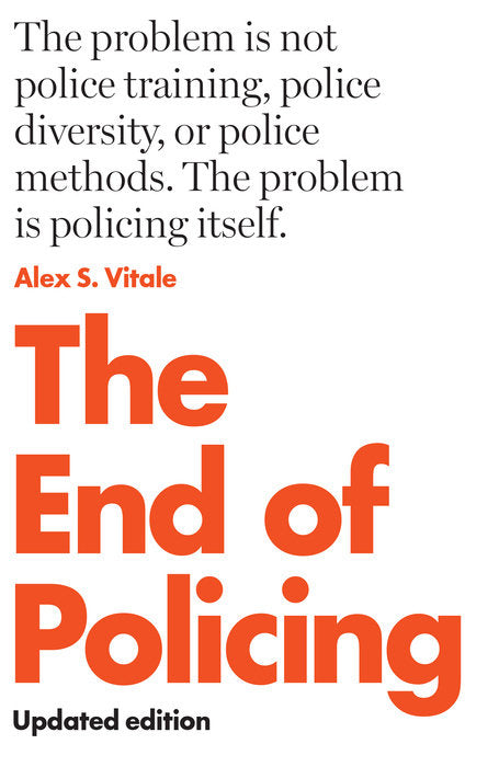 The End of Policing by Alex S. Vitale