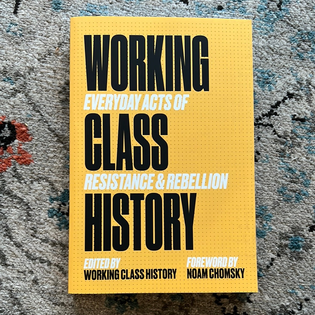 Working Class History: Everyday Acts Of Resistance & Rebellion